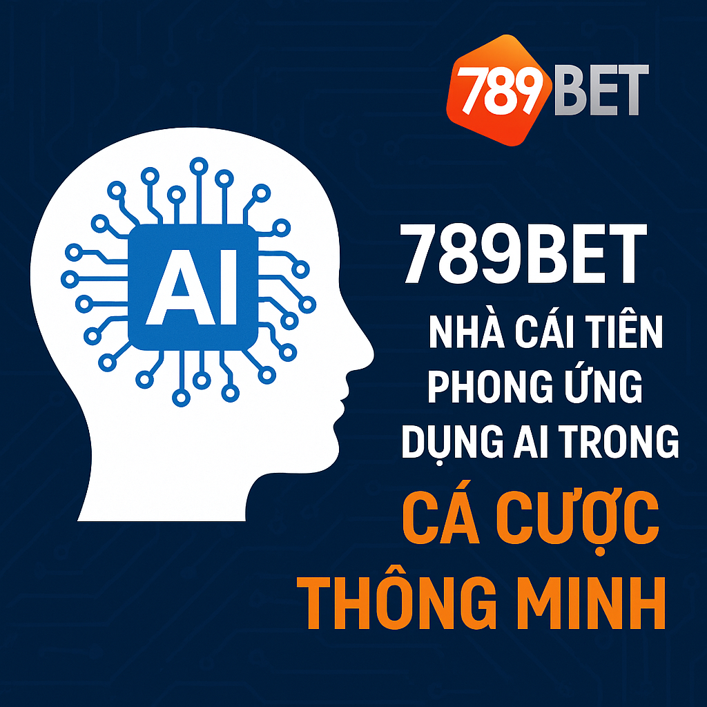 789BET – Nhà cái tiên phong ứng dụng AI trong cá cược thông minh